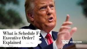 What is Schedule F Executive Order? Explained - World-Wire
