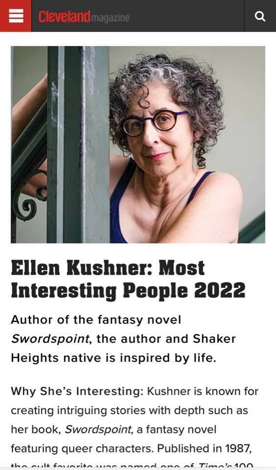 May be an image of 1 person, eyeglasses and text that says 'Cleveland Ellen Kushner: Most Interesting People 2022 Author of the fantasy novel Swordspoint, the author and Shaker Heights native is inspired by life. Why She's Interesting: Kushner is known for creating intriguing stories with depth such as her book, Swordspoint, a fantasy novel featuring queer characters. Published in 1987,'