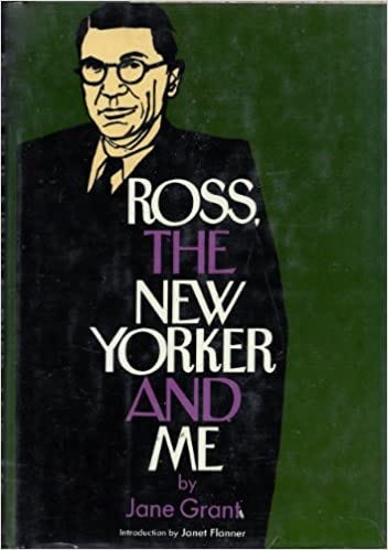 Ross, The New Yorker and Me: Jane Grant, Janet Flanner: Amazon.com: Books