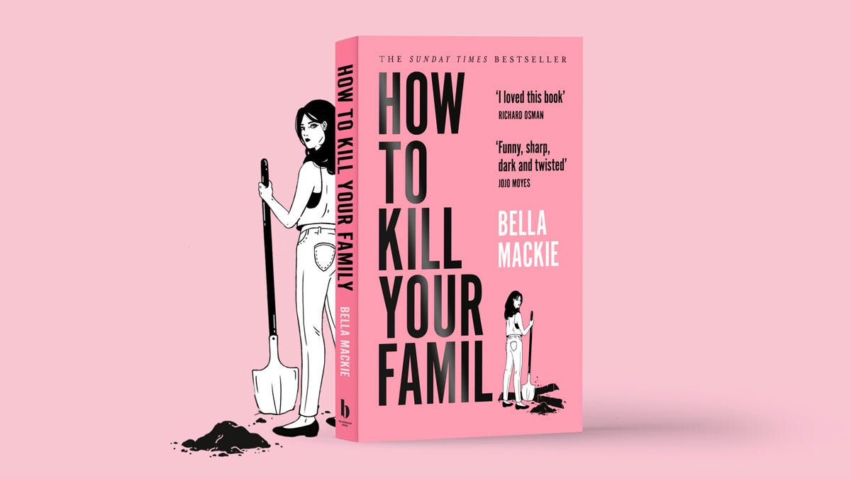 How To Kill Your Family by Bella Mackie - Indie Thinking