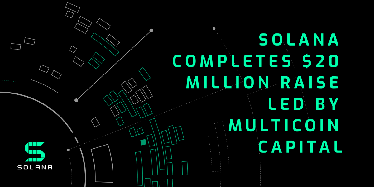 Solana Completes $20 Million Raise Led by Multicoin Capital