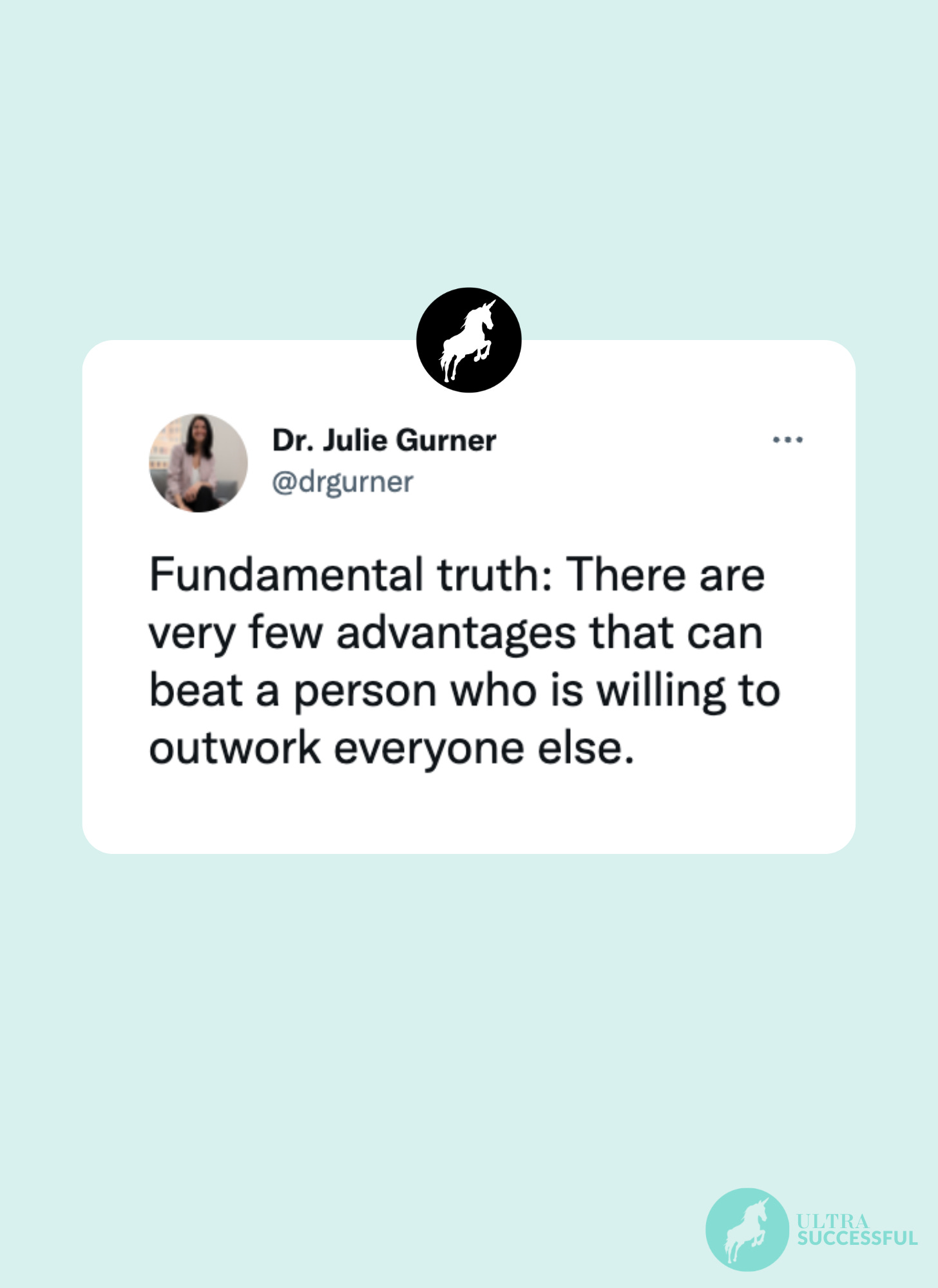 @drgurner: Fundamental truth: There are very few advantages that can beat a person who is willing to outwork everyone else.