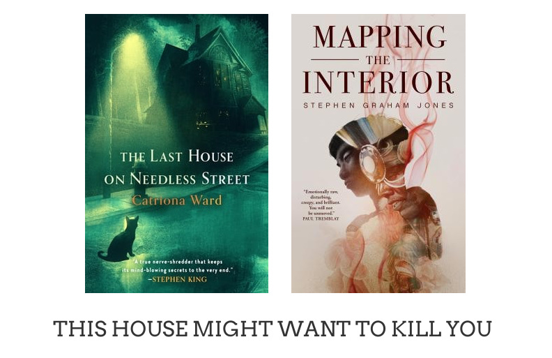 This House Might Want to Kill You, with two book covers: The Last House on Needless Street by Catriona Ward and Mapping the Interior by Stephen Grahame-Jones