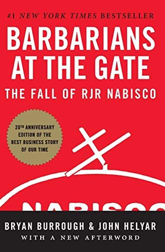 Barbarians at the Gate: The Fall of RJR Nabisco: Burrough, Bryan, Helyar,  John: 9780061655555: Amazon.com: Books