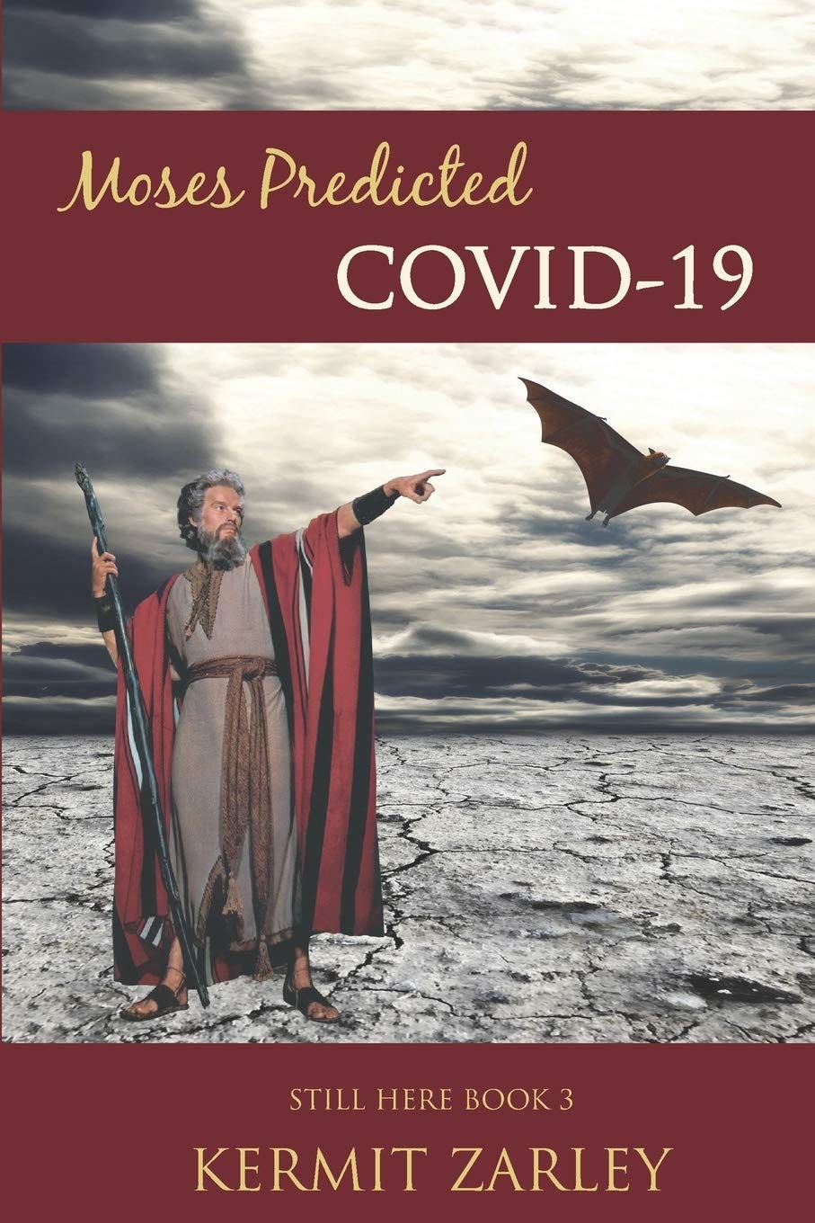 Moses Predicted COVID-19 (STILL HERE): Zarley, Kermit: 9781735259109:  Amazon.com: Books