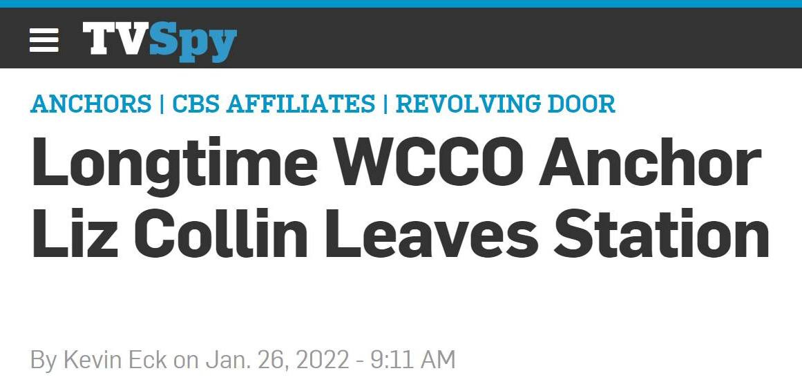 May be an image of text that says 'TVSpy ANCHORS CBS AFFILIATES REVOLVING DOOR Longtime WCCO Anchor Liz Collin Leaves Station By Kevin Eck on Jan. 26, 2022- 9:11 AM'