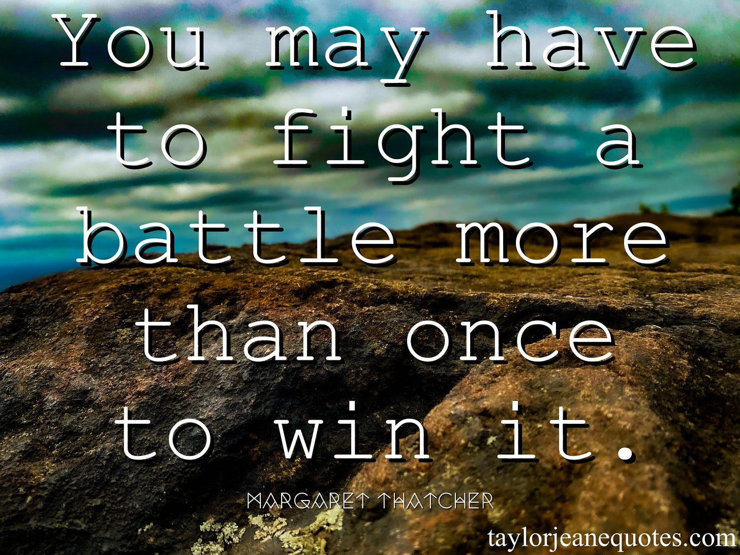 taylor jeane quotes, taylor jeane, taylor wilson, quote of the day emails, free quote of the day subscription, margaret thatcher, margaret thatcher quotes, motivational quotes, inspirational quotes, uplifting quotes, positive quotes, empowering quotes, quotes for a bad day, keep going quotes, never give up quotes, empowering quotes, cool quotes, winning and losing quotes, life quotes, life lesson quotes