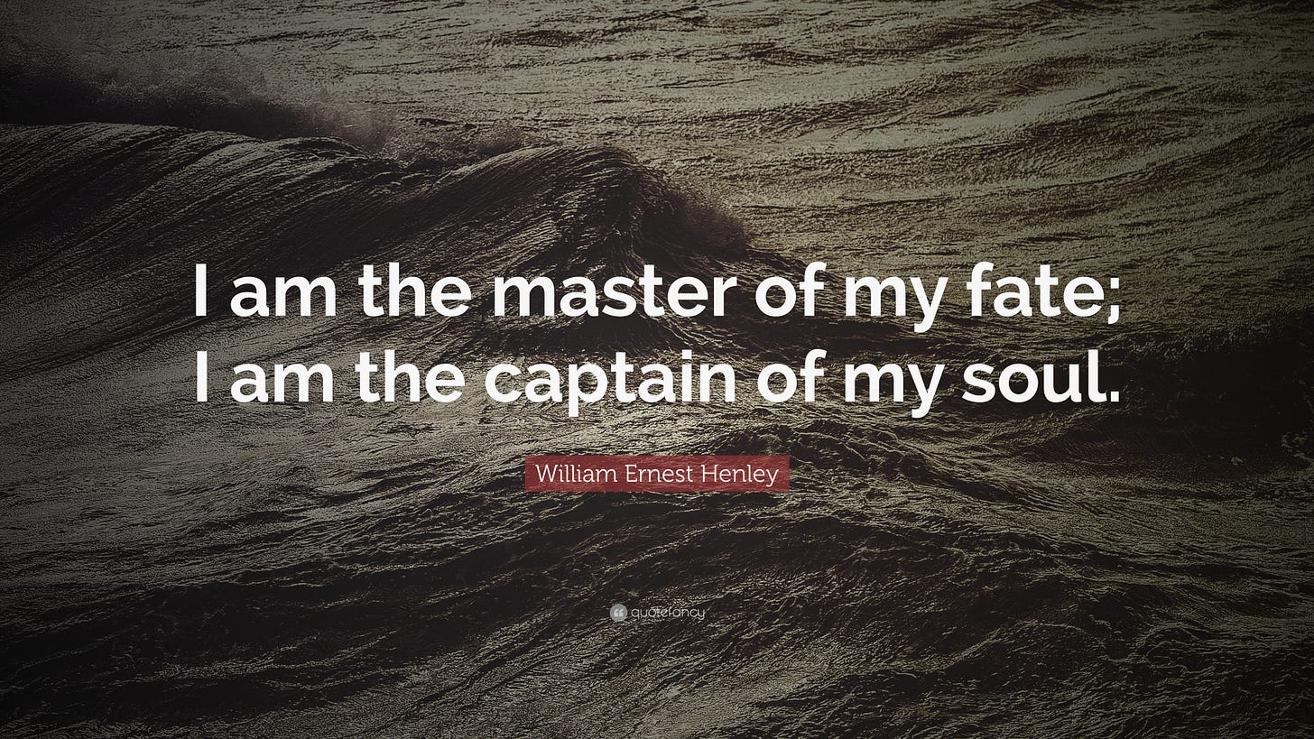 William Ernest Henley Quote: “I am the master of my fate; I am the captain  of