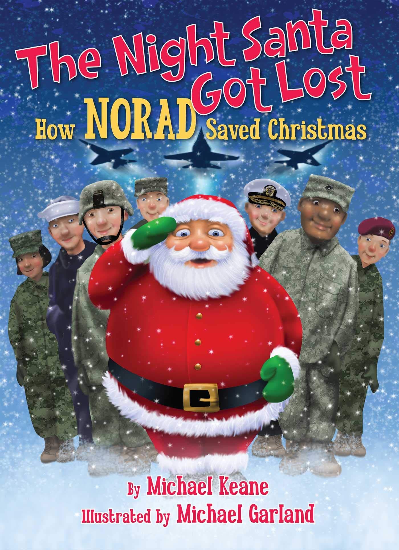 Amazon.com: The Night Santa Got Lost: How NORAD Saved Christmas:  9781621573982: Keane, Michael, Garland, Michael: Books