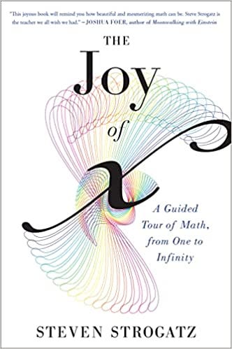The Joy of x: A Guided Tour of Math, from One to Infinity: Strogatz,  Steven: 2015544105850: Amazon.com: Books