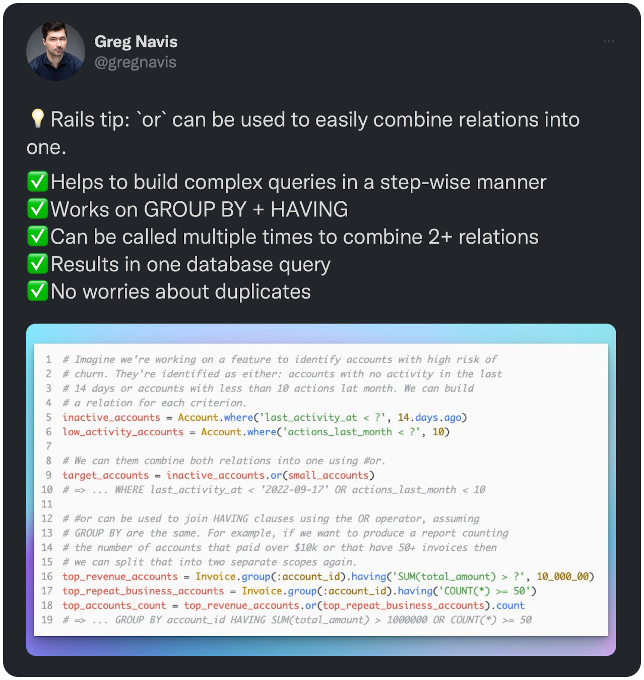 💡Rails tip: `or` can be used to easily combine relations into one. ✅Helps to build complex queries in a step-wise manner ✅Works on GROUP BY + HAVING ✅Can be called multiple times to combine 2+ relations ✅Results in one database query ✅No worries about duplicates 