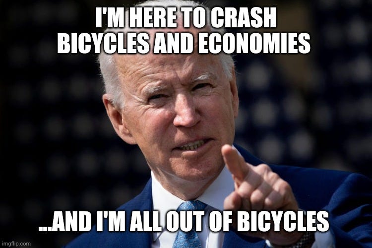 May be an image of 1 person and text that says 'I'M HERE TO CRASH BICYCLES AND ECONOMIES ...AND I'M ALL OUT OF BICYCLES'