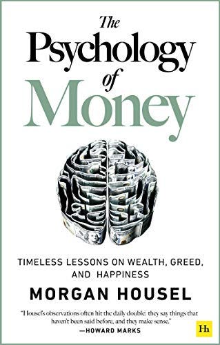 The Psychology of Money: Timeless lessons on wealth, greed, and happiness by [Morgan Housel]