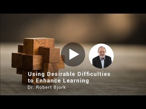 Using Desirable Difficulties to Enhance Learning, Dr. Robert Bjork