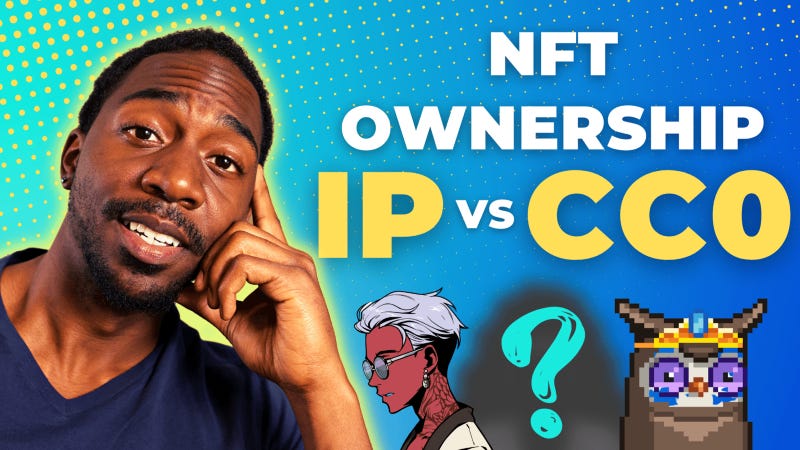 Everything You Need To Know About NFT Ownership: A Deep Dive on IP Rights, Copyright Licenses & CC0