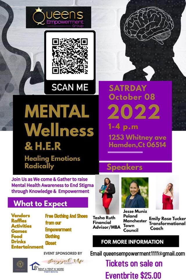 May be an image of 3 people and text that says 'ueens Empowert SCANME SATRDAY October 08 2022 1-4 p.m 1253 Whitney ave Hamden,Ct 06514 MENTAL Wellness H.E.R Healing Emotions Radically Join Us We come Gather to raise Mental Health Awareness End Stigma through Knowledge Empowerment Speakers What to Expect Jesse Muniz Vendors Free Clothing And Shoes Tasha Ruth Poland Raffles from our Financial Manchester Transformational Emily Rose Tucker Activities Empowerment Advisor/MBA Town Games Council Coach Food Clothing Drinks Closet Entertainment EVENT SPONSORED FOR MORE INFORMATION Email queensempowerment111@gmail.com Tickets on sale on Eventbrite $25.00'