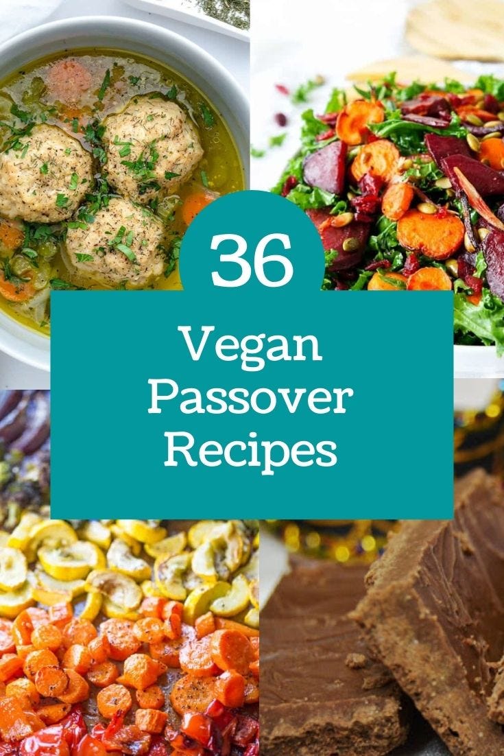 36 Vegan Passover Recipes with matzo ball soup, beet and carrot salad, roasted vegetables, and brownies