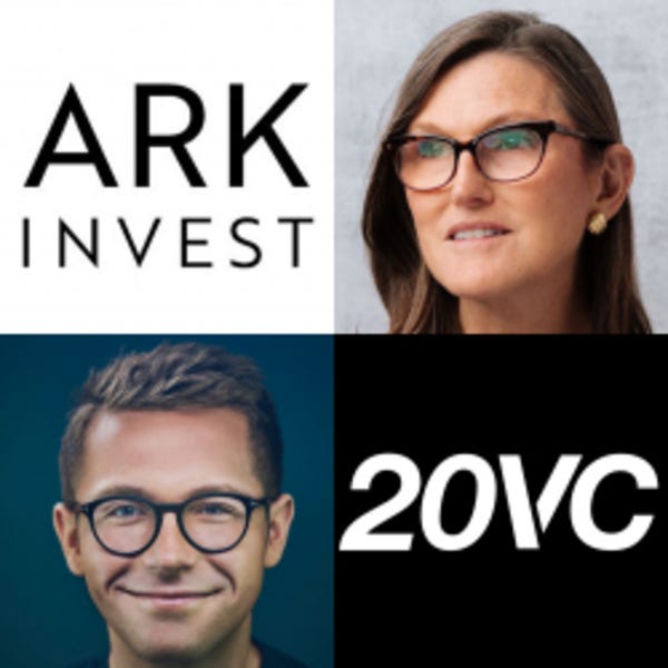 20VC: ARK Invest's Cathie Wood