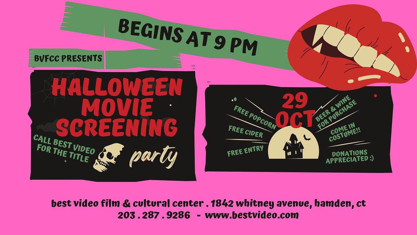 May be a cartoon of text that says 'BENS9PM BEGINS AT9PM VCPRESENTS PRESENTS HALLOWEEN MOVIE CALL SCREENING FOR BEST VIDEO THE TITLE party 29 FREE POPCORN OCT BEER&WINE FORPURCHASE WINE FREECIDER COSTUME!! COMEIN FREEENTRY DONATIONS APPRECIATED:) best video film & cultural center 1842 whitney avenue, hamden, ct 203 .287 .9286 www.bestvideo.com'