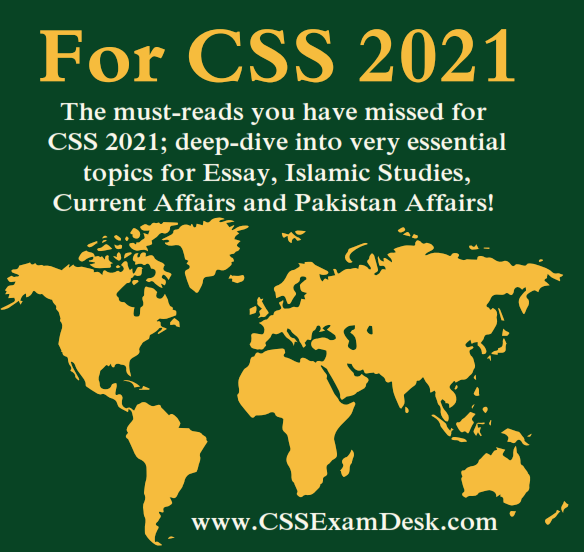 Image may contain: text that says "For CSS 2021 The must-reads you have missed for CSS 2021; deep-dive into very essential topics for Essay, Islamic Studies, Current Affairs and Pakistan Affairs! www.CSSExamDesk.com"