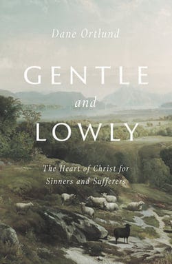 Gentle and Lowly|Dane C. Ortlund