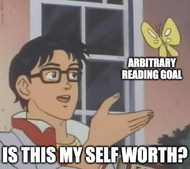 the man with butterfly meme, with the man labeled as "is this my self world" and the butterfly labeled as "arbitrary reading goal"