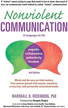 Nonviolent Communication: A Language of Life: Life-Changing Tools for  Healthy Relationships (Nonviolent Communication Guides): Rosenberg PhD,  Marshall B., Chopra, Deepak: 9781892005281: Amazon.com: Books
