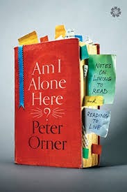 Amazon.com: Am I Alone Here?: Notes on Living to Read and Reading to Live  eBook: Orner, Peter: Kindle Store