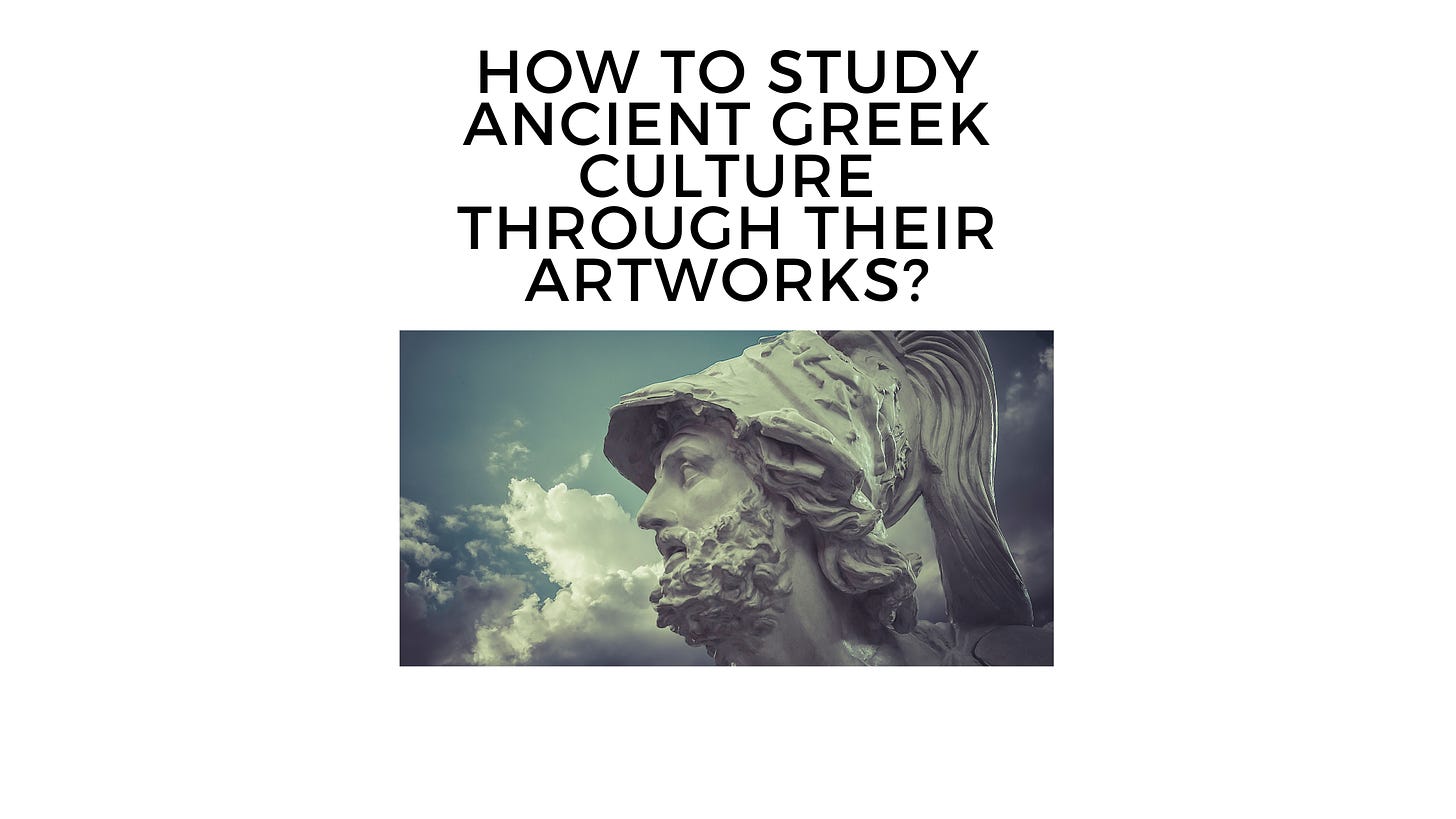How to Study Ancient Greek Culture Through Their Artworks?