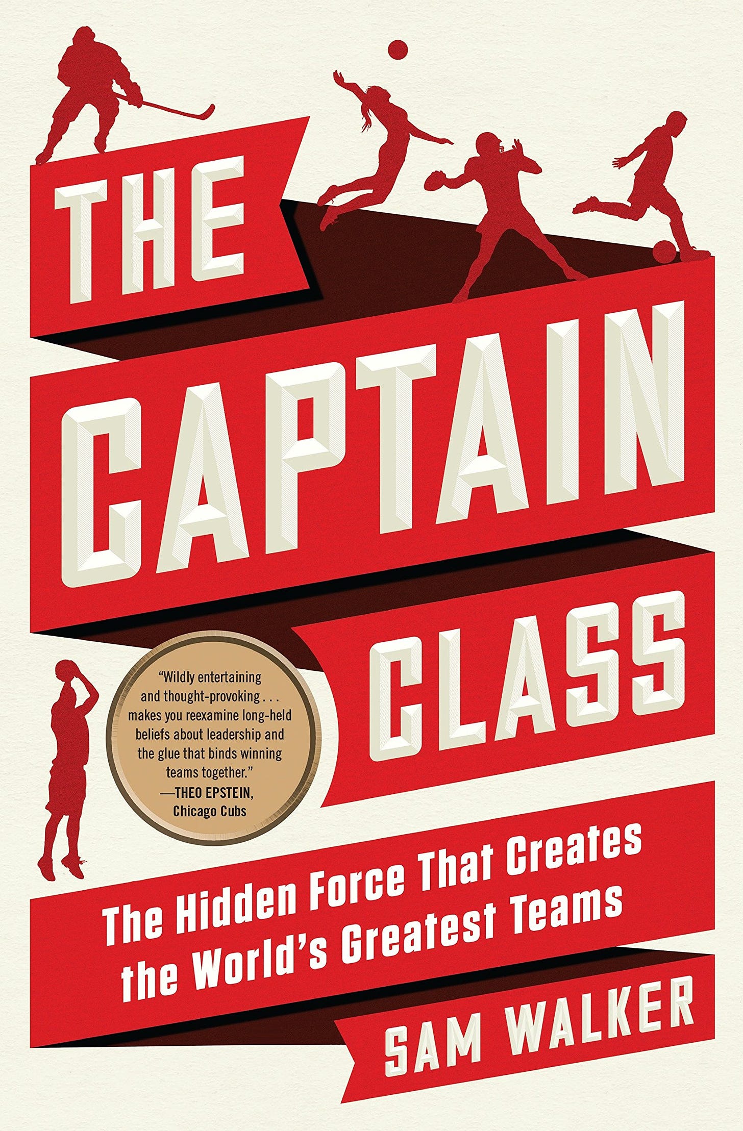 The Captain Class: The Hidden Force That Creates the World&amp;#39;s Greatest  Teams: Walker, Sam: 9780812997194: Books - Amazon.ca