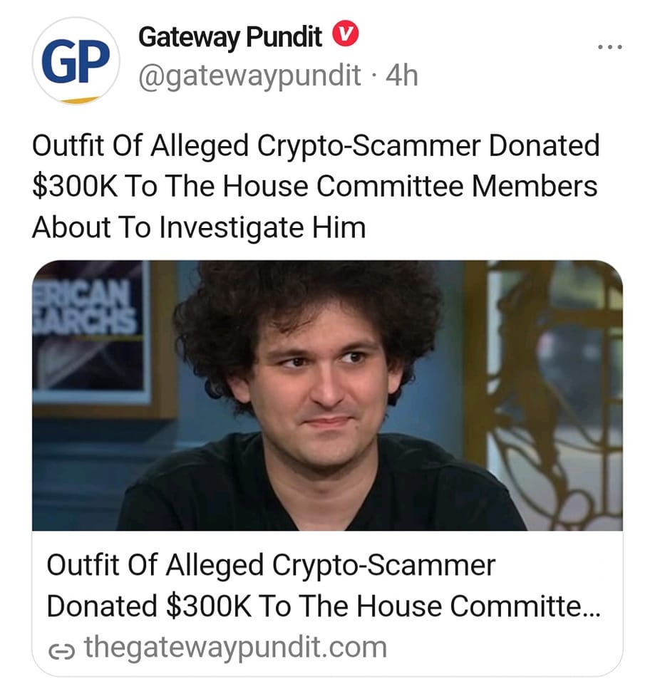 May be an image of 1 person and text that says 'GP Gateway Pundit @gatewaypundit 4h Outfit Of Alleged Crypto-Scammer Donated $300K Το The House Committee Members About To Investigate Him ERICAN ARCHS Outfit Of Alleged Crypto-Scammer Donated $300K To The House Committe... ૯ thegatewaypundit.com'