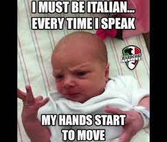 I Must Be Italian... Every Time I Speak My Hands Start To Move | Tell tale  sign you're Italian!! 😂🇮🇹 | By Hardcore Italian Memes | Facebook