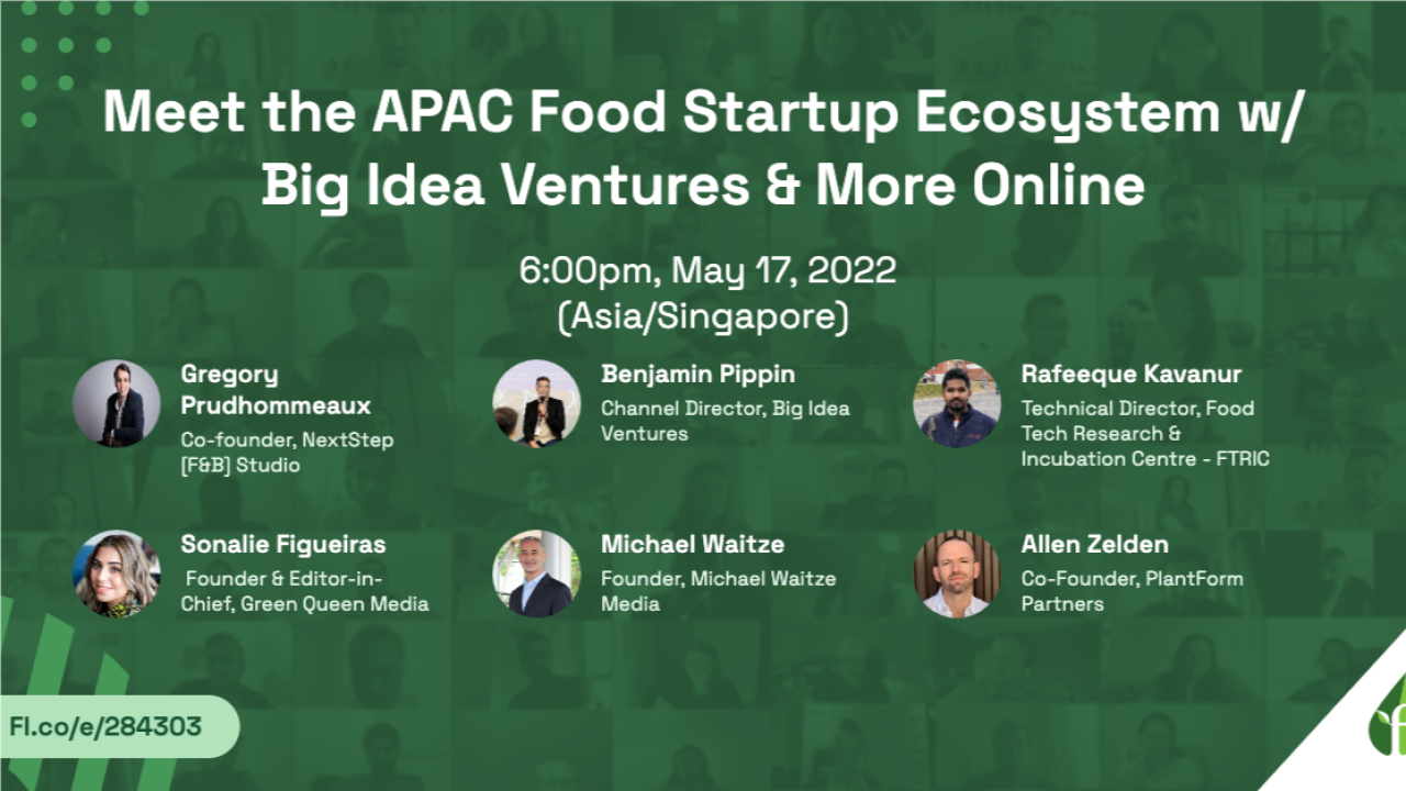 Founder Institute - Food Ecosystem APAC Event with Big Idea Ventures, Sonalie Figueiras from Green Queen Media, Gregory Prudhommeaux from NextStep Studio and Ugo Bataillard from GourmetPro - The FoodTech Confidential Newsletter