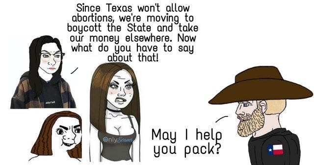 May be an image of 2 people and text that says 'Since Texas won't allow abortions, we're moving to boycott the State and take our money elsewhere. Now what do you have to say about that! OnlySeams May I help you pack?'