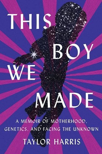 This Boy We Made: A Memoir of Motherhood, Genetics, and Facing the Unknown - Harris, Taylor
