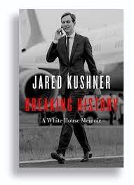 Review: Jared Kushner's 'Breaking History' Is a Soulless and Very Selective  Memoir - The New York Times