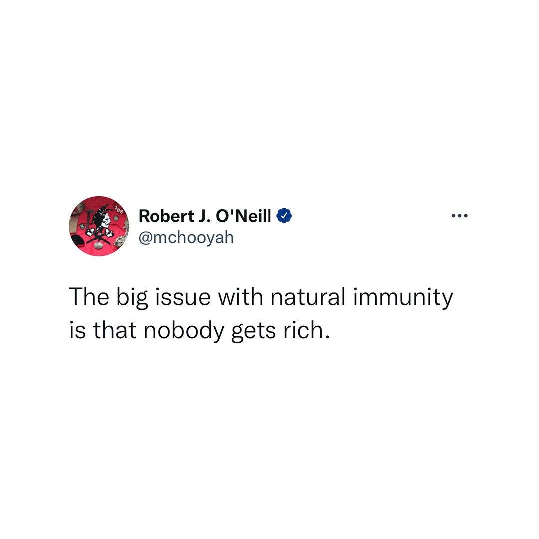 May be an image of text that says 'Robert O'Neill @mchooyah The big issue with natural immunity is that nobody gets rich'