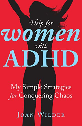 Amazon.com: Help for Women with ADHD: My Simple Strategies for Conquering  Chaos eBook : Wilder, Joan: Kindle Store