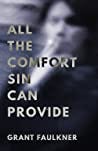 All the Comfort Sin Can Provide by Grant Faulkner