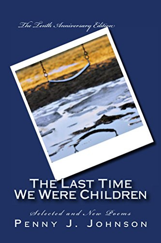 The Last Time We Were Children: The Tenth Anniversary Edition by [Penny J Johnson]