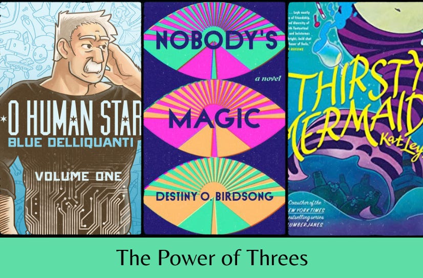 Three book covers in a row (O Human Star, Nobody’s Magic, and Thirsty Mermaids) above the text “The Power of Threes” on a teal background.