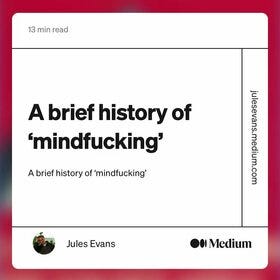 A brief history of ‘mindf*cking’ A brief history of ‘mindf*cking’