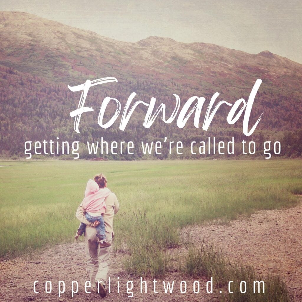 forward: getting where we're called to go