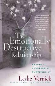 The Emotionally Destructive Relationship: Seeing It, Stopping It, Surviving  It: Vernick, Leslie: 9780736918978: Amazon.com: Books