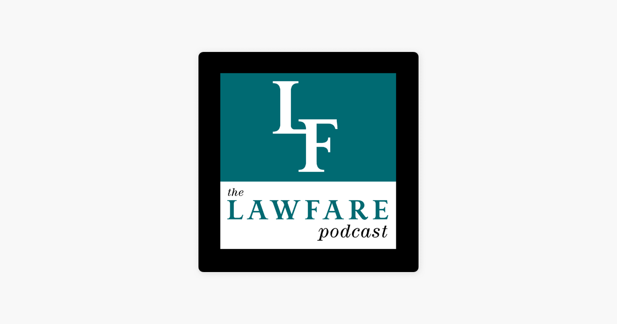 The Lawfare Podcast on Apple Podcasts