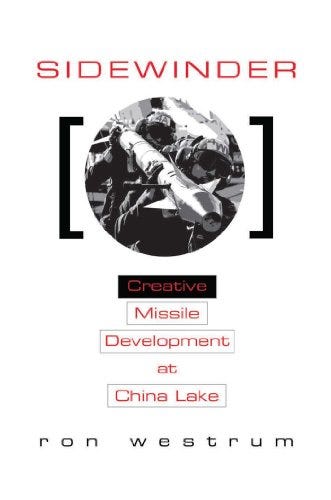 Sidewinder: Creative Missile Development at China Lake by [Ron Westrum]