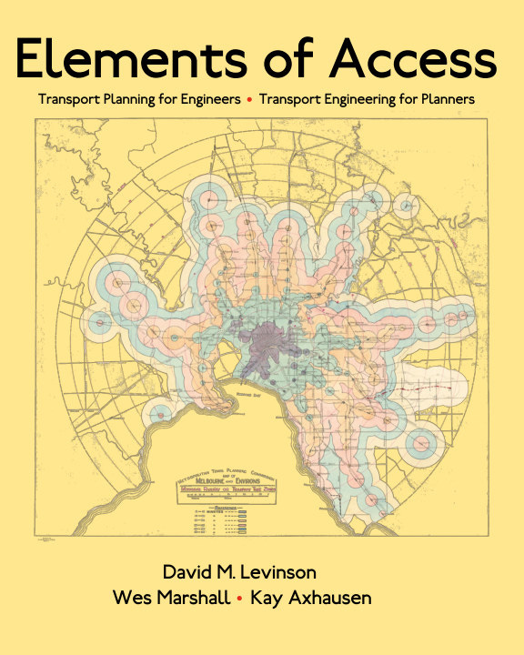 Elements of Access: Transport Planning for Engineers, Transport Engineering for Planners. By David M. Levinson, Wes Marshall, Kay Axhausen.