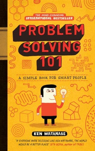 Problem Solving 101: A simple book for smart people by [Ken Watanabe]