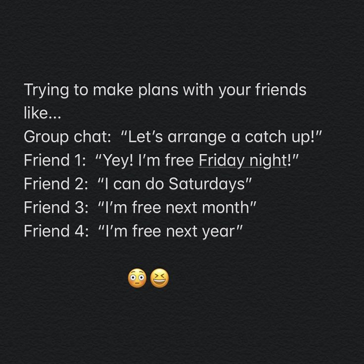 Trying to make plans with friends like | Words quotes, Memes quotes, How to  plan