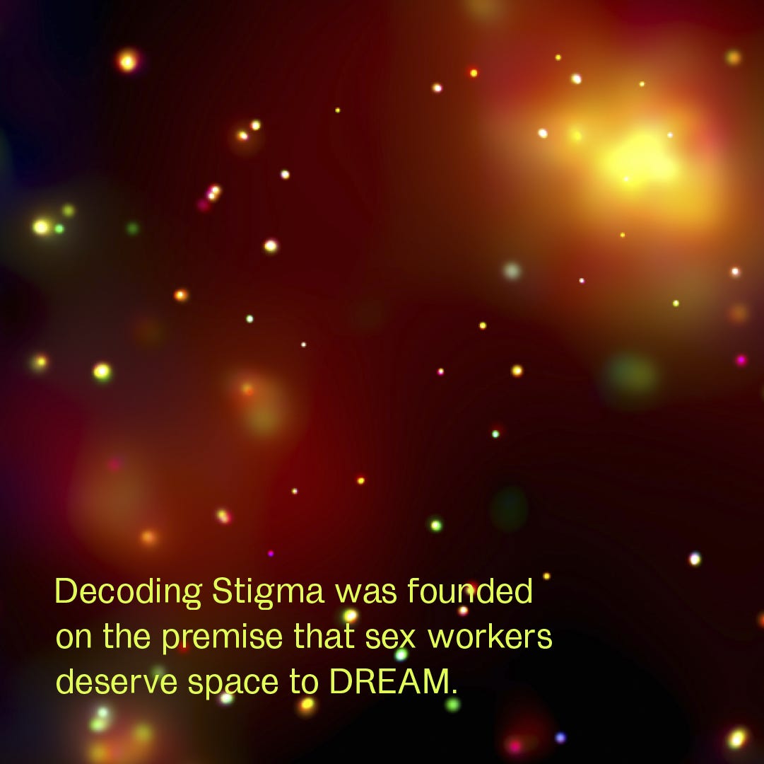 Over a celestial background with glowing stars, text reads “Decoding Stigma was founded on the premise that sex workers deserve space to DREAM.”
